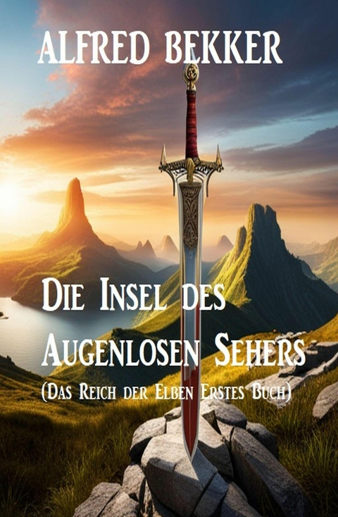 Die Insel des Augenlosen Sehers (Das Reich der Elben Erstes Buch) -  Alfred Bekker