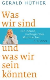 Was wir sind und was wir sein könnten - Gerald Hüther