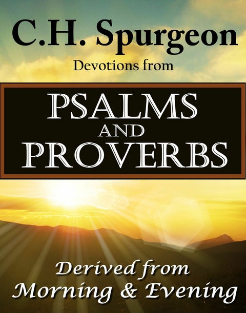 C.H. Spurgeon Devotions from Psalms and Proverbs -  C.H. Spurgeon