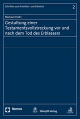 Gestaltung einer Testamentsvollstreckung vor und nach dem Tod des Erblassers - Holtz, Michael