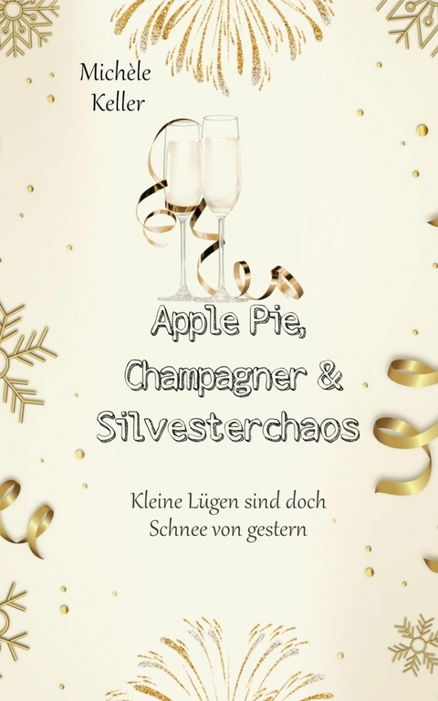 Apple Pie, Champagner und Silvesterchaos -  Michèle Keller