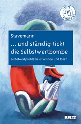 ... und ständig tickt die Selbstwertbombe - Harlich H. Stavemann