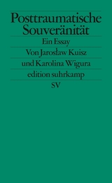 Posttraumatische Souveränität -  Jaros?aw Kuisz,  Karolina Wigura