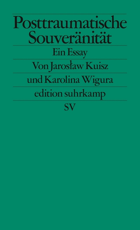 Posttraumatische Souveränität -  Jaros?aw Kuisz,  Karolina Wigura