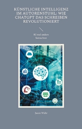 Künstliche Intelligenz im Autorenstuhl: Wie ChatGPT das Schreiben revolutioniert - Jason Wühr