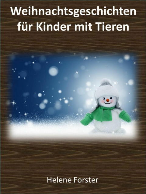 Weihnachtsgeschichten für Kinder mit Tieren - Helene Forster