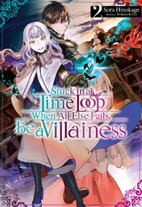 Stuck in a Time Loop: When All Else Fails, Be a Villainess Volume 2 - Sora Hinokage