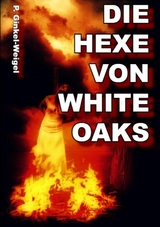 Die Hexe von White-Oaks - Patrick Ginkel-Weigel