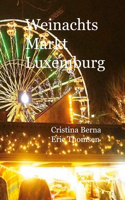 Weinachtsmarkt Luxemburg - Cristina Berna, Eric Thomsen