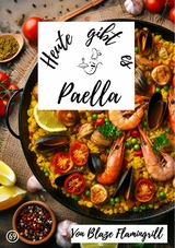 Heute gibt es - Paella - Blaze Flamingrill