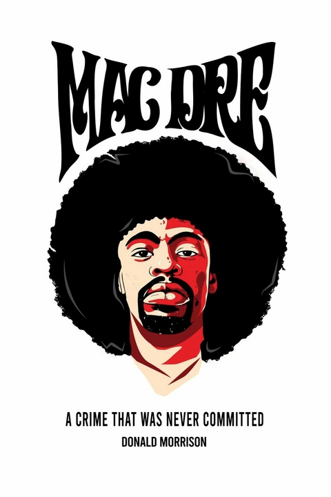 Mac Dre: A Crime That Was Never Committed -  Donald Morrison