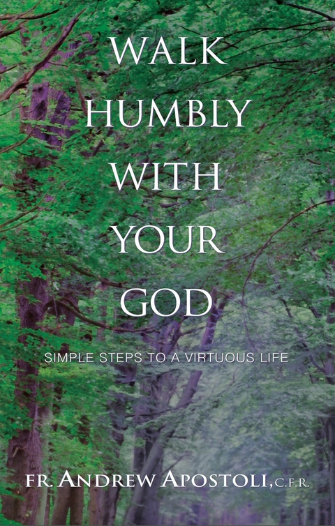 Walk Humbly With Your God -  Fr. Andrew Apostoli C.F.R.