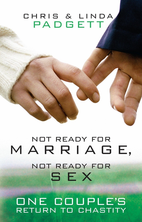 Not Ready for Marriage, Not Ready for Sex -  Chris Padgett,  Linda Padgett