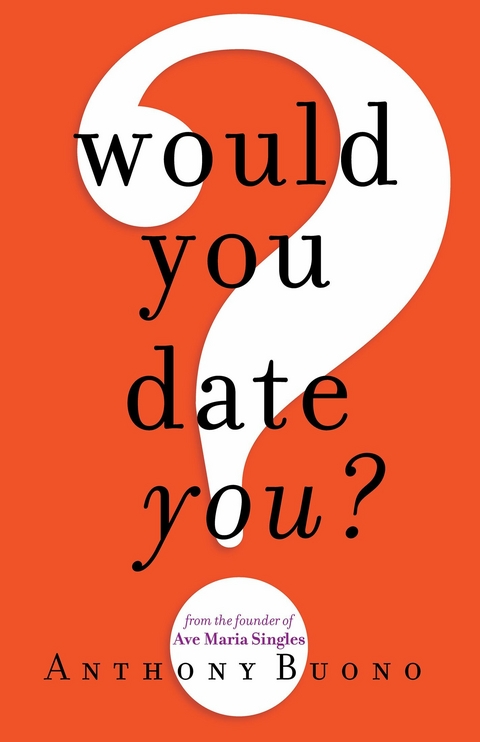 Would You Date You? -  Anthony Buono