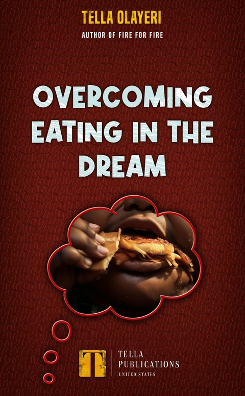 Overcoming Eating In The Dream - Tella Olayeri