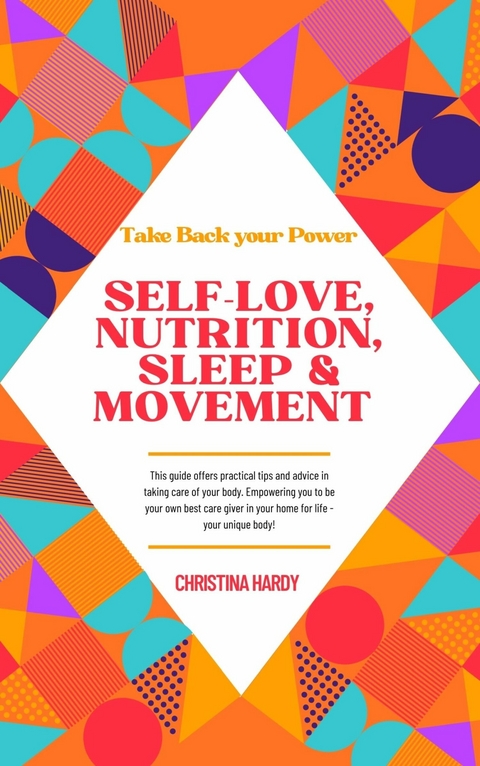 Take Back your Power -Self Love, Nutrition, Sleep & Movement -  Hardy Christina