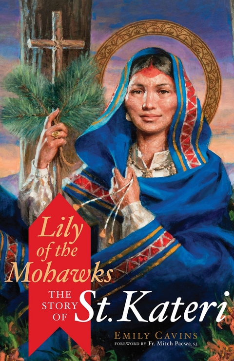 Lily of the Mohawks -  Emily Cavins