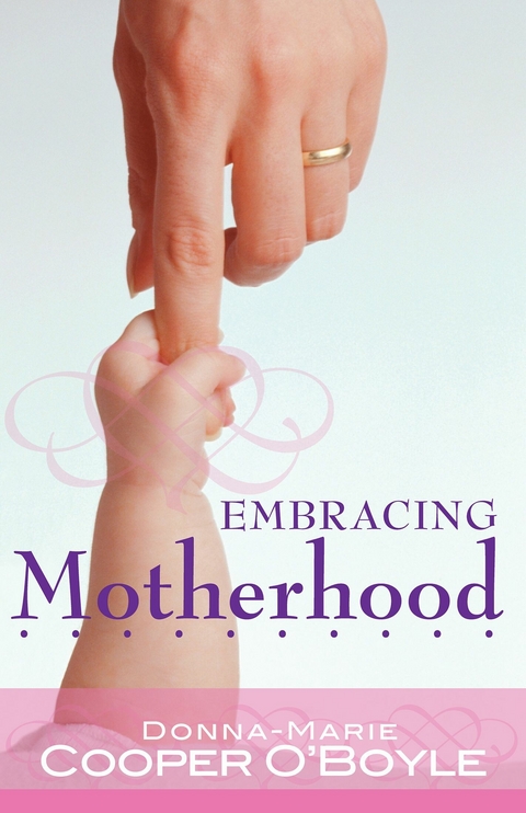 Embracing Motherhood -  Donna-Marie Cooper O'Boyle