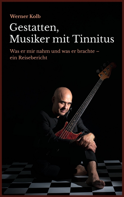 Gestatten, Musiker mit Tinnitus -  Werner Kolb