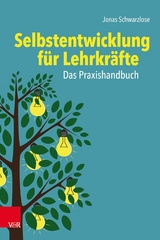 Selbstentwicklung für Lehrkräfte: Das Praxishandbuch -  Jonas Schwarzlose