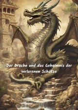 Der Drache und das Geheimnis der verlorenen Schätze - Berthold Möller