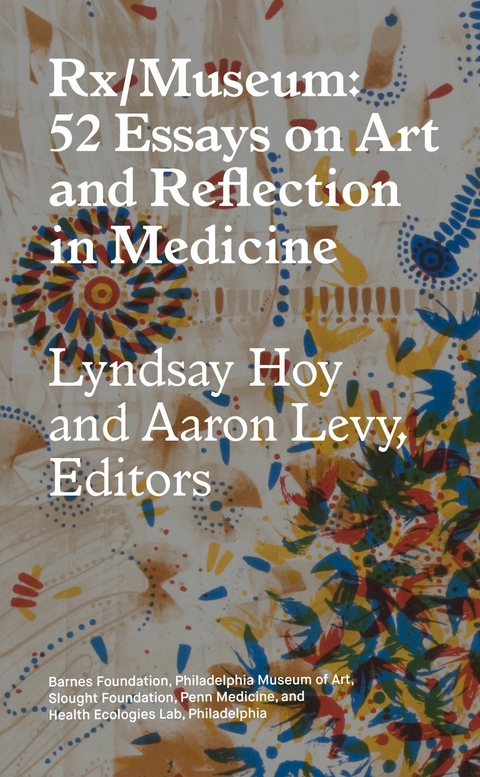 Rx/Museum: 52 Essays on Art and Reflection in Medicine -  Lyndsay Hoy,  Aaron Levy