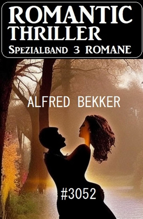 Romantic Thriller Spezialband 3052 - 3 Romane -  Alfred Bekker