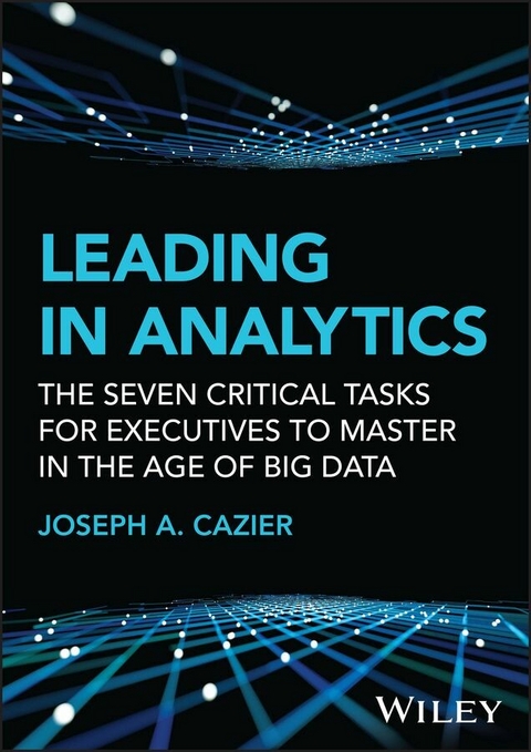 Leading in Analytics - Joseph A. Cazier