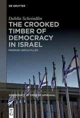 The Crooked Timber of Democracy in Israel - Dahlia Scheindlin