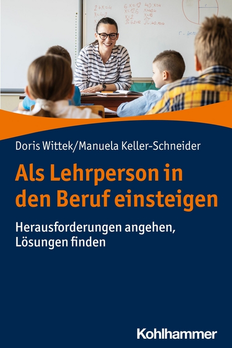 Als Lehrperson in den Beruf einsteigen -  Doris Wittek,  Manuela Keller-Schneider