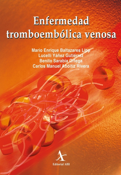 Enfermedad tromboembólica venosa -  Mario Enrique Baltazares Lipp, Lucelli Yáñez Gutiérrez, Benito Sarabia Ortega, Carlos Manuel Abóitiz Rivera