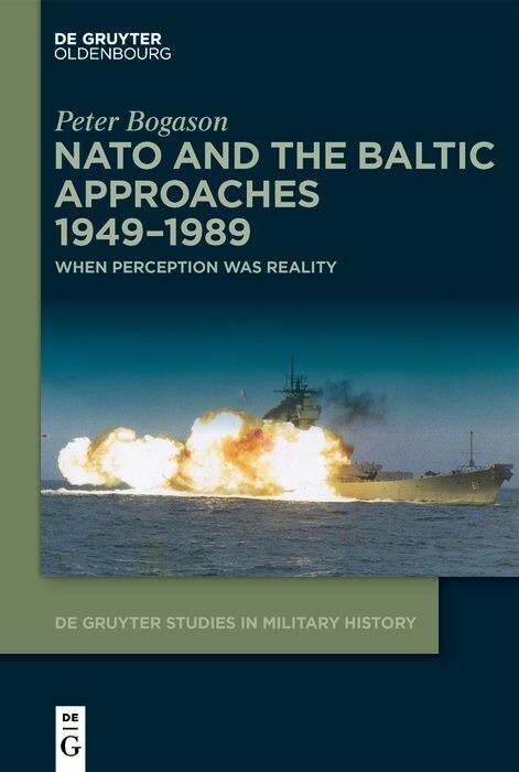 NATO and the Baltic Approaches 1949-1989 -  Peter Bogason