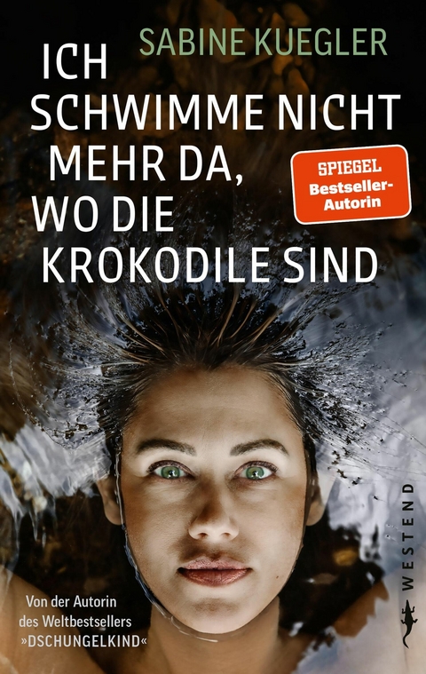 Ich schwimme nicht mehr da, wo die Krokodile sind -  Sabine Kuegler