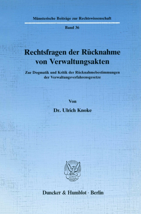 Rechtsfragen der Rücknahme von Verwaltungsakten. -  Ulrich Knoke