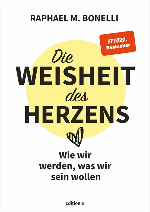 Die Weisheit des Herzens - Raphael M. Bonelli