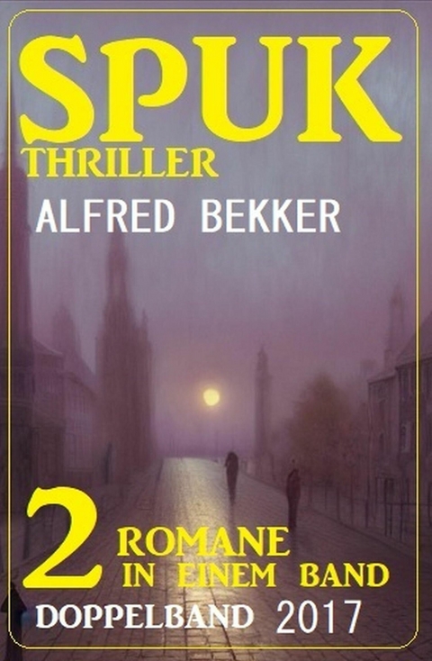 Spuk Thriller Doppelband 2017 -  Alfred Bekker