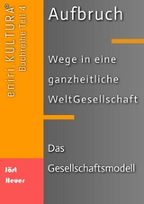 Aufbruch - Wege in eine ganzheitliche WeltGesellschaft - Bernd Walter Jöst, Andreas Heuer