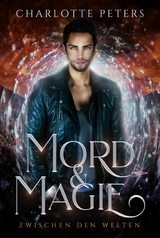 Mord & Magie – Zwischen den Welten - Charlotte Peters