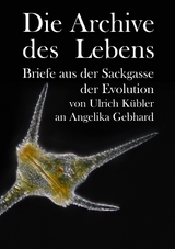 Die Archive des Lebens - Ulrich Kübler, Angelika Gebhard