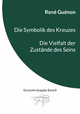 Die Symbolik des Kreuzes & Die Vielfalt der Zustände des Seins - René Guénon