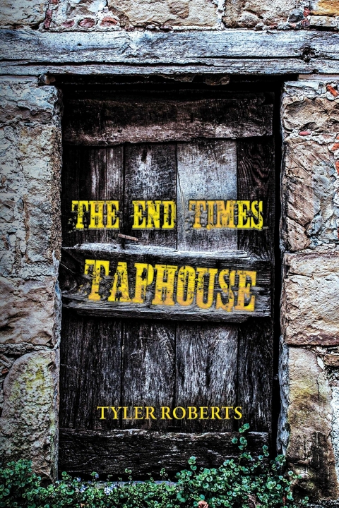 End Times Taphouse -  Tyler Roberts