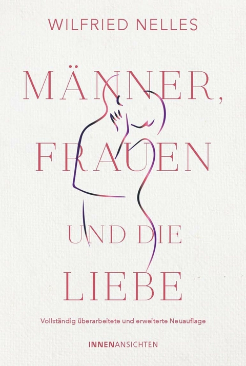 Männer, Frauen und die Liebe -  Dr. Wilfried Nelles