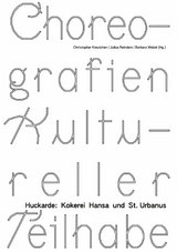 Choreografien Kultureller Teilhabe - Renée Tribble, Sarah Hübscher, Marita Pfeiffer, Michael Ortwald, Felix Kutzera, Johanna Ufkes