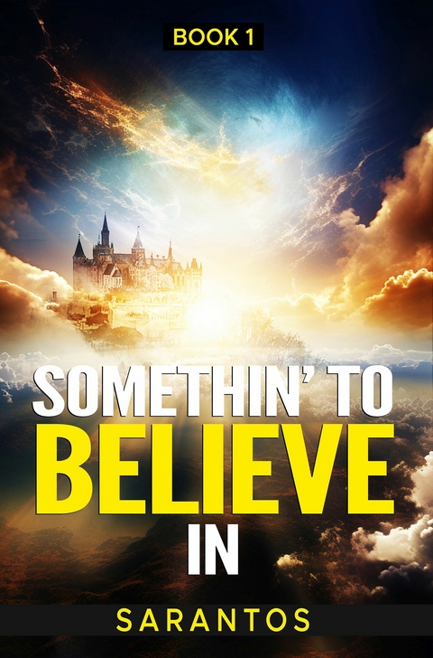 Somethin' to Believe In -  Sarantos