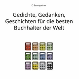 Gedichte, Gedanken, Geschichten für die besten Buchhalter der Welt - C. Baumgartner