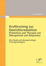 Krafttraining zur Gewichtsreduktion: Prävention und Therapie von Übergewicht und Adipositas - Lars Rometsch