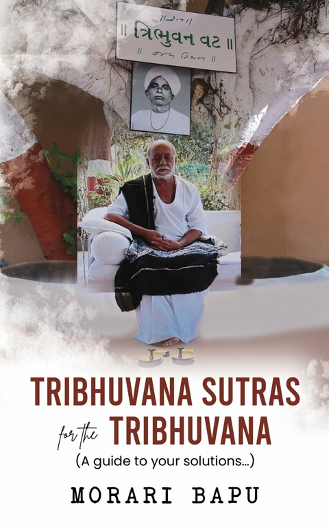 Tribhuvana Sutras for the Tribhuvana - A guide to your solutions -  Morari Bapu (Chitrakutdham Trust)