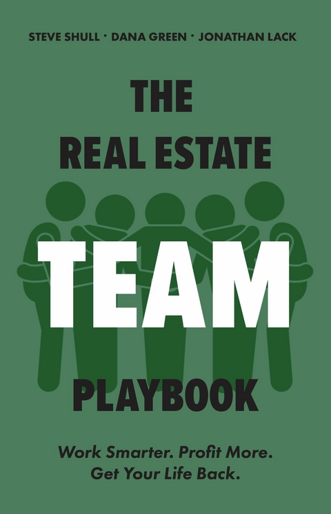 Real Estate Team Playbook -  Dana Green,  Jonathan Lack,  Steve Shull