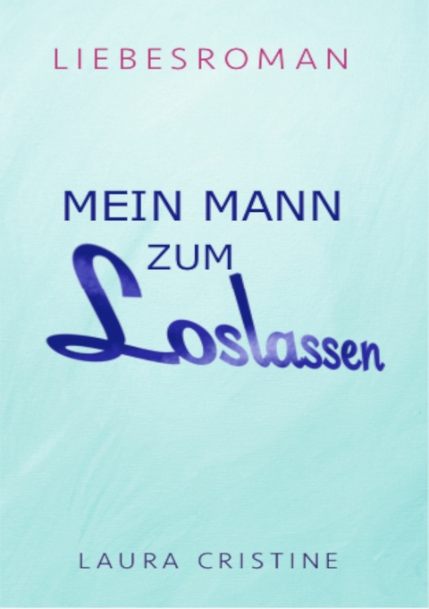 MEIN MANN ZUM LOSLASSEN - Laura Cristine