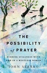 The Possibility of Prayer -  John Starke